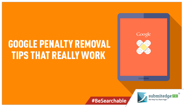 Google Penalty Removal Tips That Really Work